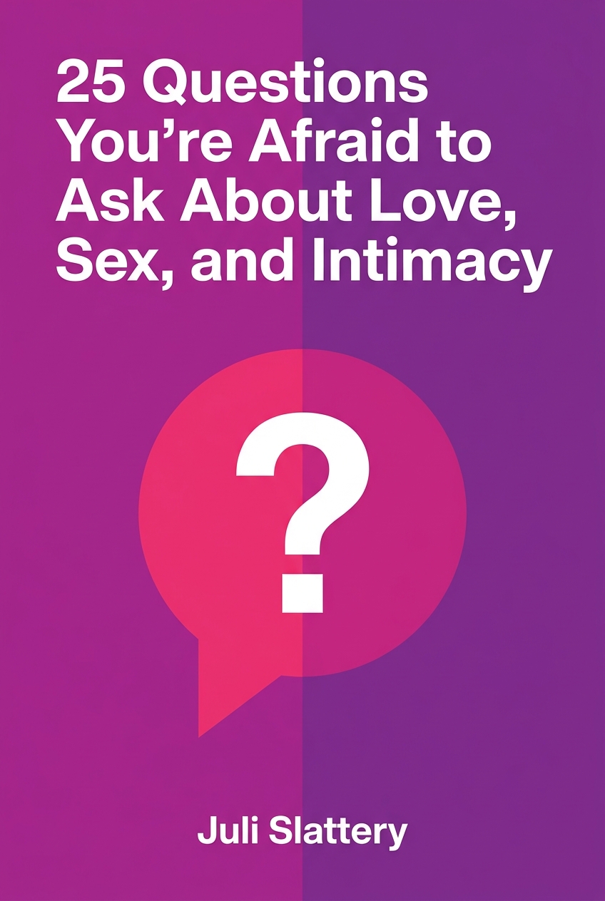 25 Questions You're Afraid to Ask About Love, Sex, and Intimacy cover