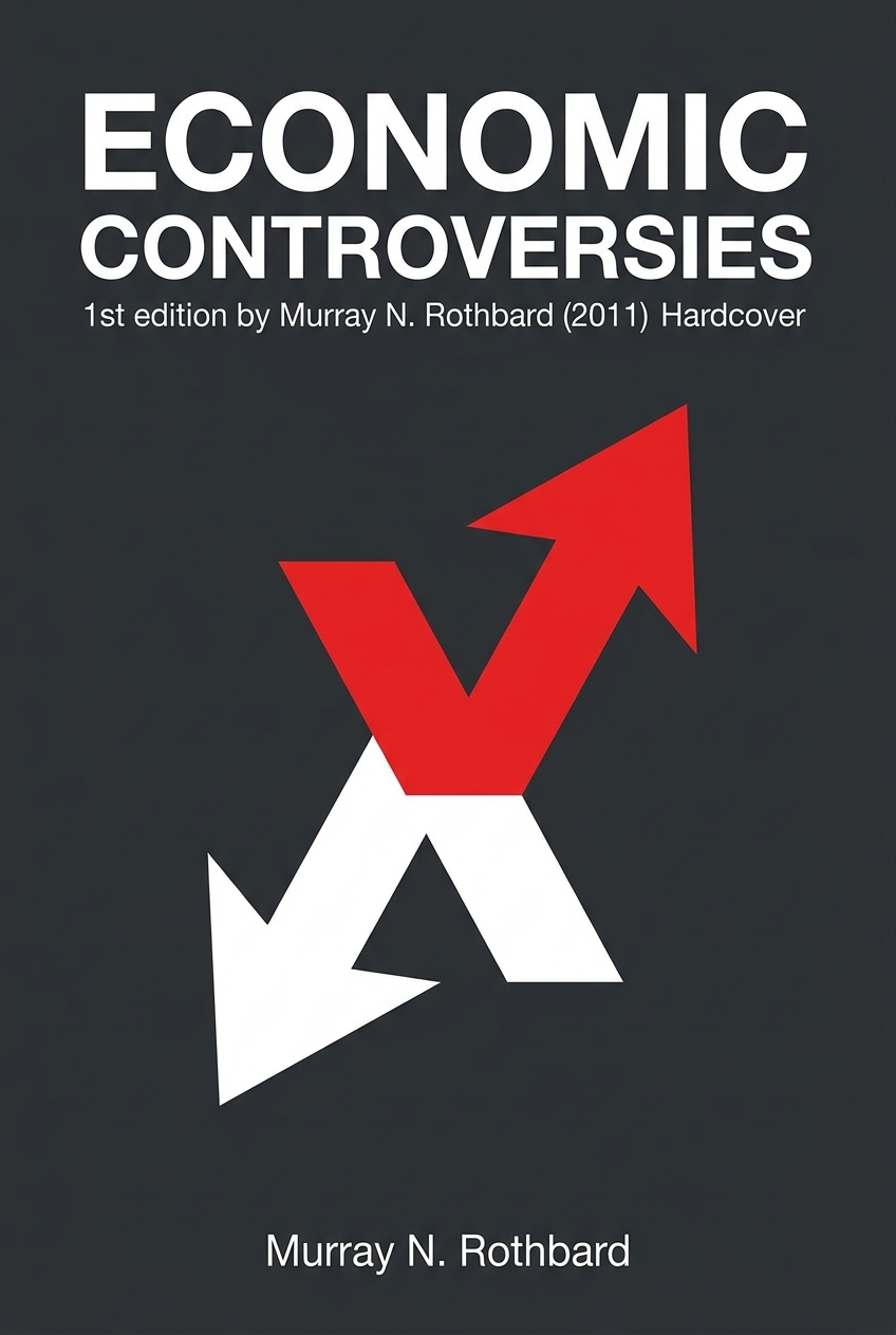 Economic Controversies 1st edition by Murray N. Rothbard (2011) Hardcover cover