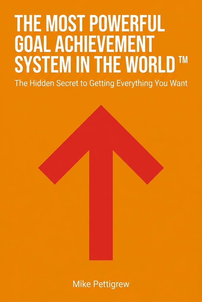 The Most Powerful Goal Achievement System in the World ™ cover