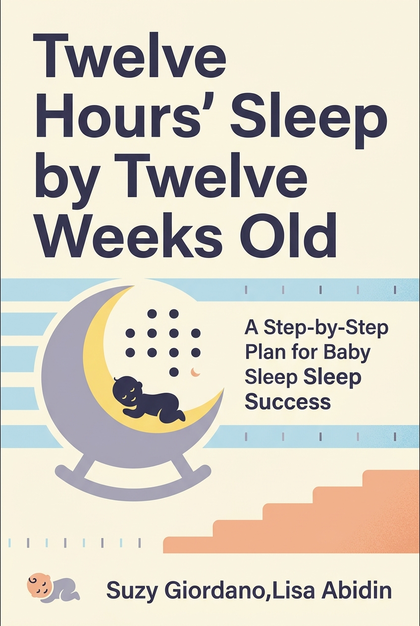 Twelve Hours' Sleep by Twelve Weeks Old cover